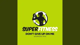 Don't Give Up On Me (Instrumental Workout Mix 132 bpm)