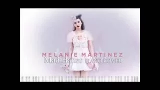 Melanie Martinez -  Mad Hatter (Piano Cover)