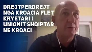 Drejtperdrejt nga Kroacia flet kryetari i unionit shqiptar ne Kroaci