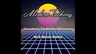 Modern Talking  - Stranded In The Middle Of Nowhere (Nick Waves Remix)