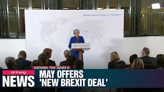 May offers 'new deal' to try to break Brexit deadlock