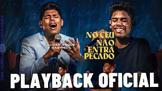 NO CÉU NÃO ENTRA PECADO - LUCAS ROQUE & GABRIEL (PLAYBACK OFICIAL MELHOR QUALIDADE) LANÇAMENTO 2022