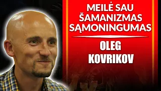 URBIETIS PODCAST #50 OLEG KOVRIKOV. MEILĖ SAU. ŠAMANIZMAS. SĄMONINGUMAS.