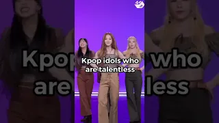 Kpop idols who are talentless (NO HATE)