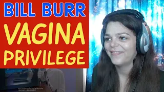 Bill Burr  -  Vagina Privilege (plus Psycho Robots) -  REACTION   -  He's not wrong!