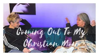 Coming Out To My Christian Mom // LGBTQ