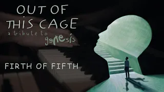 OUT OF THIS CAGE - A Tribute to Genesis : "FIRTH OF FIFTH" (Genesis Cover)