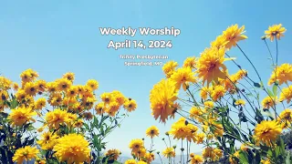 Worship for April 14, 2024 - Weekly Worship - Trinity Presbyterian Springfield, MO