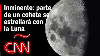 Parte de un cohete desconocido se estrellará contra la Luna