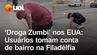 “Droga Zumbi”: Usuários tomam conta de bairro na Filadélfia (EUA) e vídeos viralizam