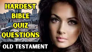 15 HARDEST BIBLE QUIZ QUESTIONS AND ANSWERS FROM THE OLD TESTAMENT