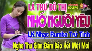 Lá Thư Đô Thị, Nhớ Người Yêu - LK Rumba Trữ Tình Hải Ngoại HAY NHẤT HIỆN NAY Nghe Cực Êm Tai Dễ Ngủ