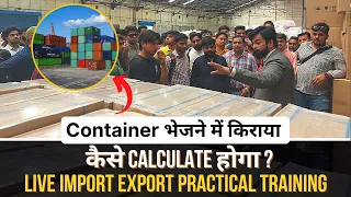 Container भेजने में किराया कैसे Calculate होगा ? Live Import Export Practical Training By Harsh Sir