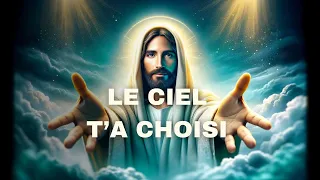 🔴➕Le Ciel T'a Choisi | Parole De Dieu | Message De Dieu | Message de Dieu Aujourd'hui