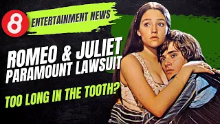 Romeo & Juliet Paramount Lawsuit, Too Long in the Tooth? #eleventy8