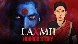 Laxmii Movie Horror Story | लक्ष्मी - एक अद्भुत कहानी  | Akshay Kumar | KM E96 🔥🔥🔥