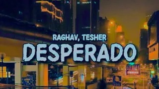 Desperado [ Lyrics ] - Raghav ft. Tesher English X Hindi