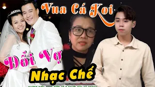 NHẠC CHẾ - Vua Cá Koi Tìm Được Tình Yêu Đích Thực, Phụ Vợ Đã Đi Cũng Khi Tay Trắng - Trung Hiếu