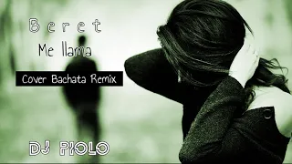 Beret - Me llama (Cover BACHATA REMIX) DJ PIOLO