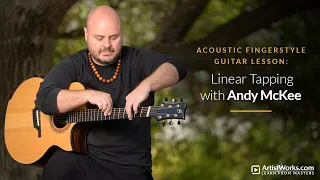 Acoustic Fingerstyle Guitar Lesson: Linear Tapping with @TheRealAndyMcKee || ArtistWorks