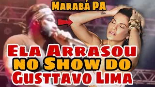 ELA, foi a SURPRESA do SHOW onde mais uma vez Gusttavo Lima foi sucesso no último SHOW em MARABA PA!