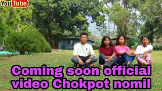 Chokpot Nomil Official Video| Coming soon||