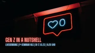 Gen Z in a Nutshell l  Livesendung | P-Seminar HLG | Di 17.10.23 | 11:20 Uhr