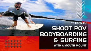 GoPro Mouth Mount: How to Shoot POV Bodyboarding and Surfing