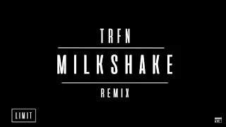 Kelis - Milkshake (TRFN Remix)