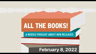 All The Books Podcast: February 8, 2022