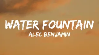 Alec Benjamin - Water Fountain (Lyrics)