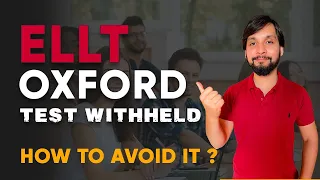 Reasons behind why ELLT Oxford Test Withheld. How to avoid it?