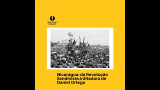 Nicarágua da Revolução Sandinista a ditadura de Daniel Ortega