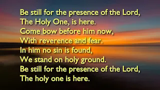 Be Still for the Presence of the Lord [with lyrics for congregations]