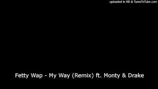 Fetty Wap   My Way Remix ft  Monty and Drake