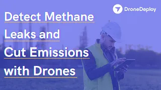 Detect Methane Leaks and Cut Emissions with Drones | Reality Capture for Oil and Gas | DroneDeploy