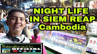 NIGHT LIFE IN SIEM REAP CAMBODIA || Cambodia Trip Episode 2 || Bandongzki Official