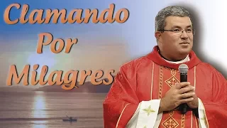 Clamando por milagres -  Pe. Roger Luis (06/03/10)