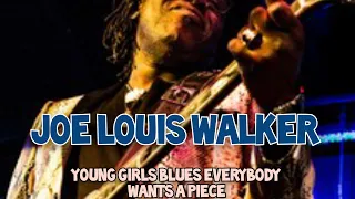 JOE LOUIS WALKER Young Girls Blues Everybody Wants a Piece