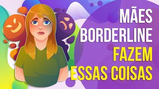 MÃES BORDERLINE SE COMPORTAM DESSE JEITO