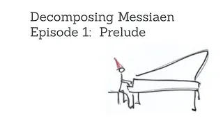 Decomposing Messiaen.  Techniques of musical language.  Episode 1 - "Prelude"