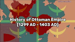 History of Ottoman Empire [1299 AD - 1403 AD]