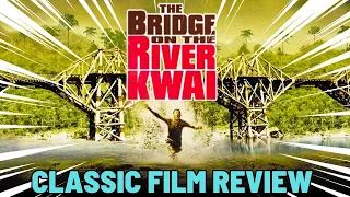 The Bridge on the River Kwai (1957) CLASSIC FILM REVIEW | Alec Guinnes | William Holden | WW2 Movie