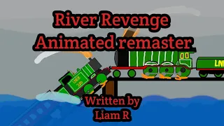 River Revenge, Animated remaster.