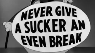 W.C. Fields - Never Give a Sucker an Even Break