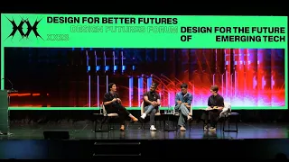 Design Futures Forum 2023: Design for the Future of Emerging Tech (Segment 2)