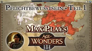Max Plays: Age of Wonders 3 # Staatenbund - Pflichtbewusstsein - Teil 1 # Schwer # Deutsch