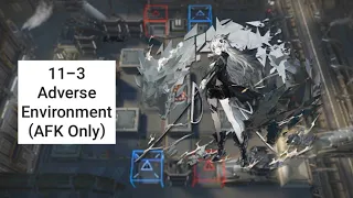 [Arknights] 11-3 Adverse Environment (AFK Only)