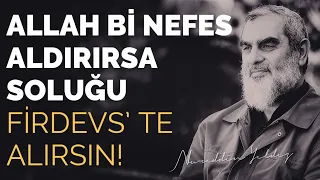 ALLAH Bİ NEFES ALDIRIRSA SOLUĞU FİRDEVS'TE ALIRSIN! | Nureddin Yıldız