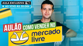 SUPER AULA: COMO VENDER NO MERCADO LIVRE | AO VIVO DIA 21/01 às 20h